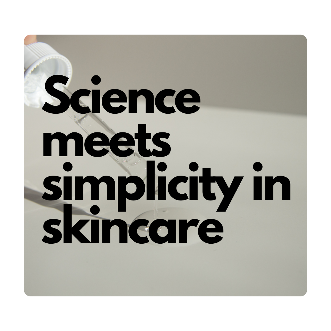 science meets simplicity in skincare