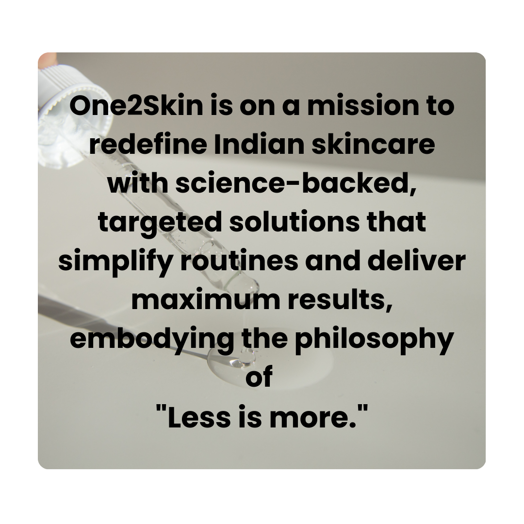 one2skin mission is giving science backed targeted solution delivering maximum results on your skin concerns